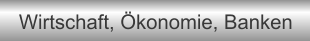 Wirtschaft, Ökonomie, Banken
