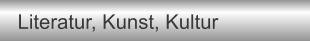 Literatur, Kunst, Kultur